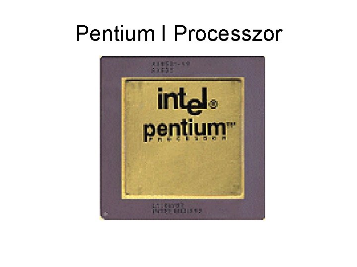 Pentium I Processzor 