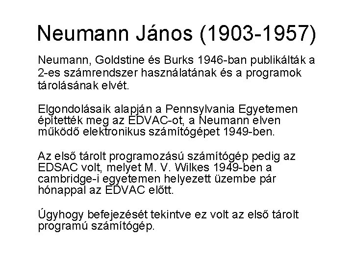 Neumann János (1903 -1957) Neumann, Goldstine és Burks 1946 -ban publikálták a 2 -es