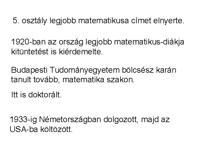 5. osztály legjobb matematikusa címet elnyerte. 1920 -ban az ország legjobb matematikus-diákja kitüntetést is