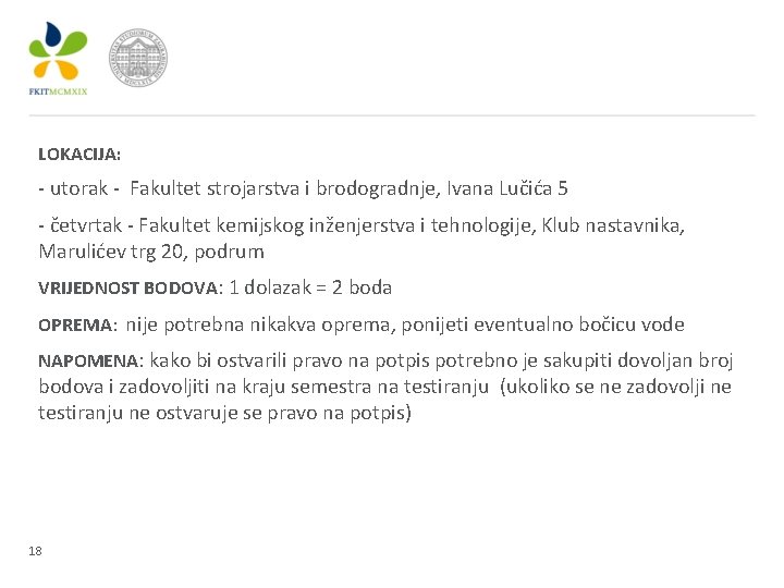 LOKACIJA: - utorak - Fakultet strojarstva i brodogradnje, Ivana Lučića 5 - četvrtak -