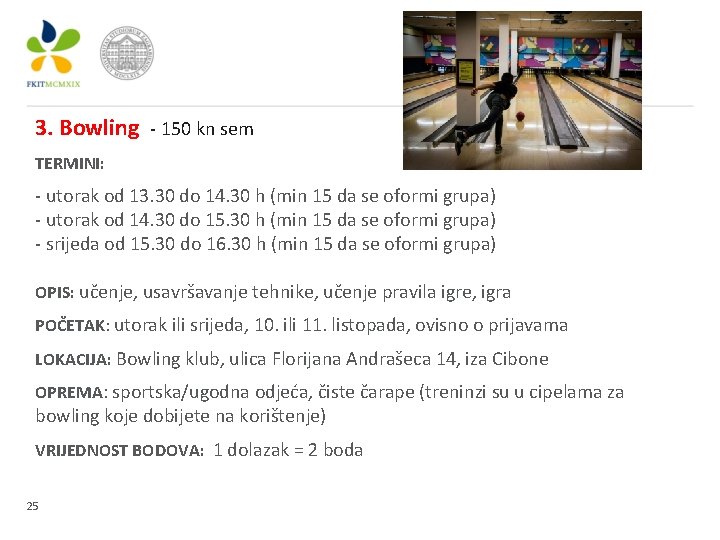 3. Bowling - 150 kn sem TERMINI: - utorak od 13. 30 do 14.