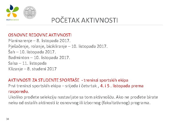 POČETAK AKTIVNOSTI OSNOVNE REDOVNE AKTIVNOSTI Planinarenje – 8. listopada 2017. Pješačenje, rolanje, bicikliranje –