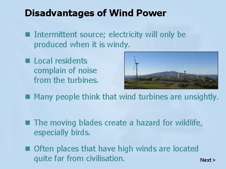 Disadvantages of Wind Power n Intermittent source; electricity will only be produced when it