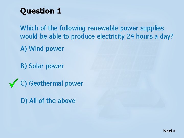 Question 1 Which of the following renewable power supplies would be able to produce