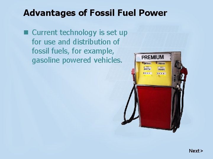 Advantages of Fossil Fuel Power n Current technology is set up for use and