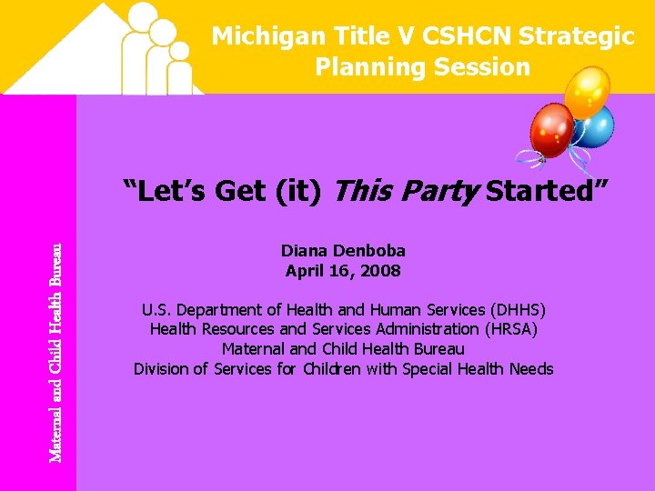 Michigan Title V CSHCN Strategic Planning Session Maternal and Child Health Bureau “Let’s Get