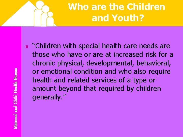 Who are the Children and Youth? Maternal and Child Health Bureau n “Children with