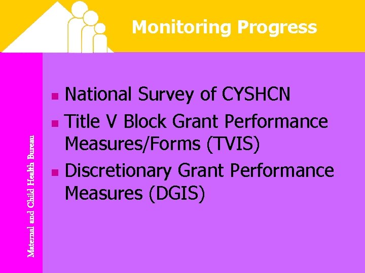 Monitoring Progress National Survey of CYSHCN n Title V Block Grant Performance Measures/Forms (TVIS)