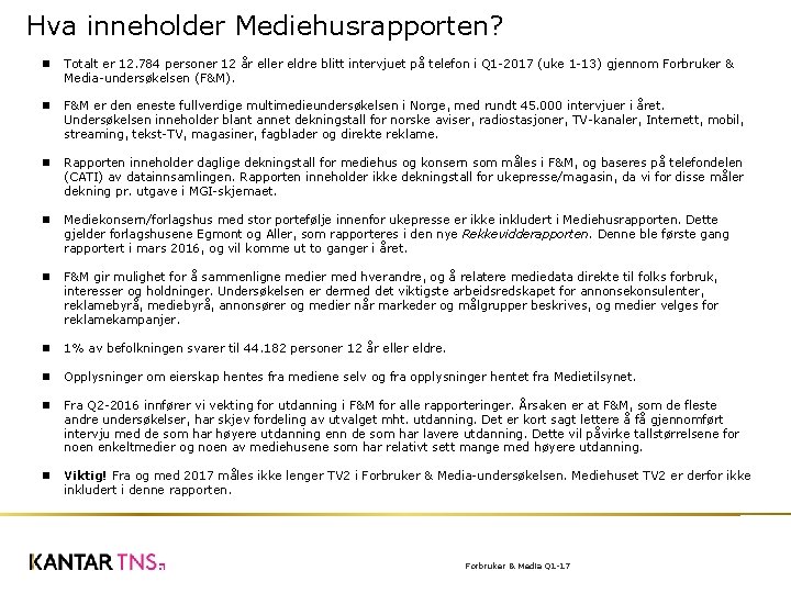 Hva inneholder Mediehusrapporten? Totalt er 12. 784 personer 12 år eller eldre blitt intervjuet