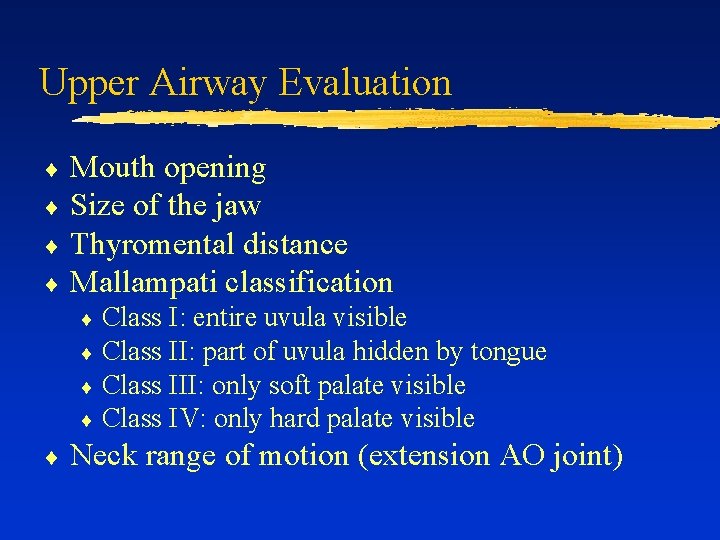 Upper Airway Evaluation Mouth opening ¨ Size of the jaw ¨ Thyromental distance ¨