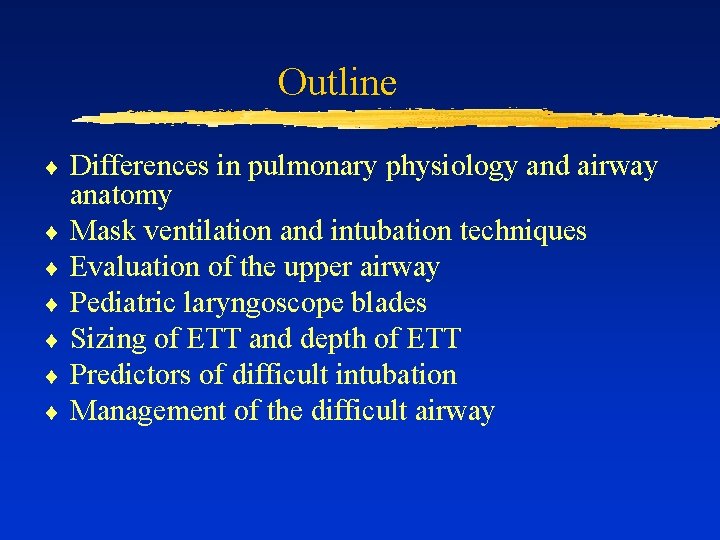Outline ¨ ¨ ¨ ¨ Differences in pulmonary physiology and airway anatomy Mask ventilation
