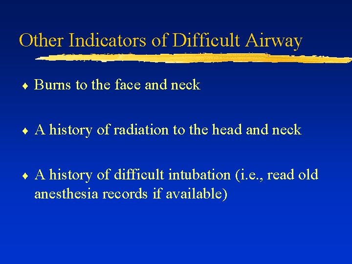 Other Indicators of Difficult Airway ¨ Burns to the face and neck ¨ A