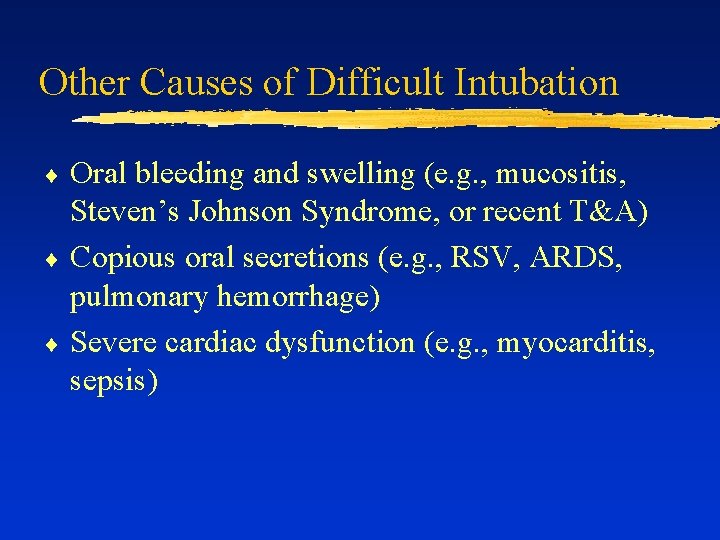 Other Causes of Difficult Intubation Oral bleeding and swelling (e. g. , mucositis, Steven’s