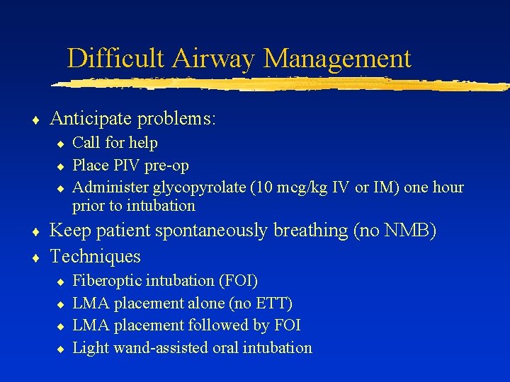 Difficult Airway Management ¨ Anticipate problems: ¨ ¨ ¨ Call for help Place PIV