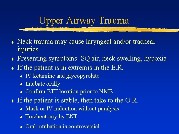 Upper Airway Trauma ¨ ¨ ¨ Neck trauma may cause laryngeal and/or tracheal injuries