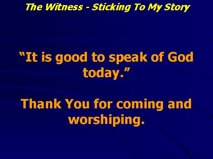 The Witness - Sticking To My Story “It is good to speak of God