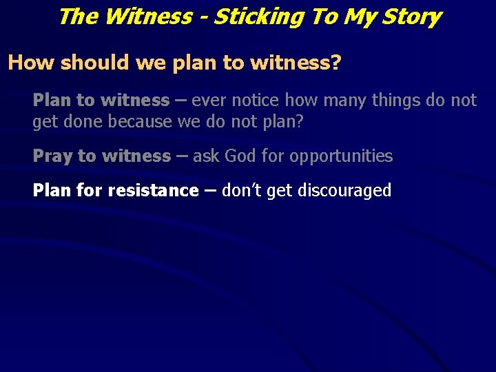 The Witness - Sticking To My Story How should we plan to witness? Plan