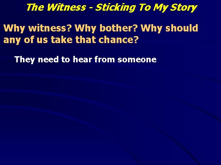 The Witness - Sticking To My Story Why witness? Why bother? Why should any