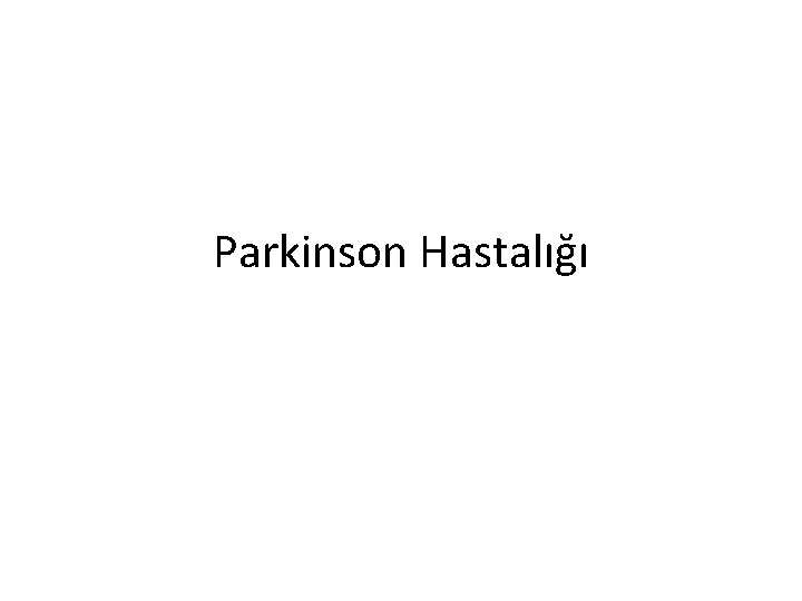 Parkinson Hastalığı 