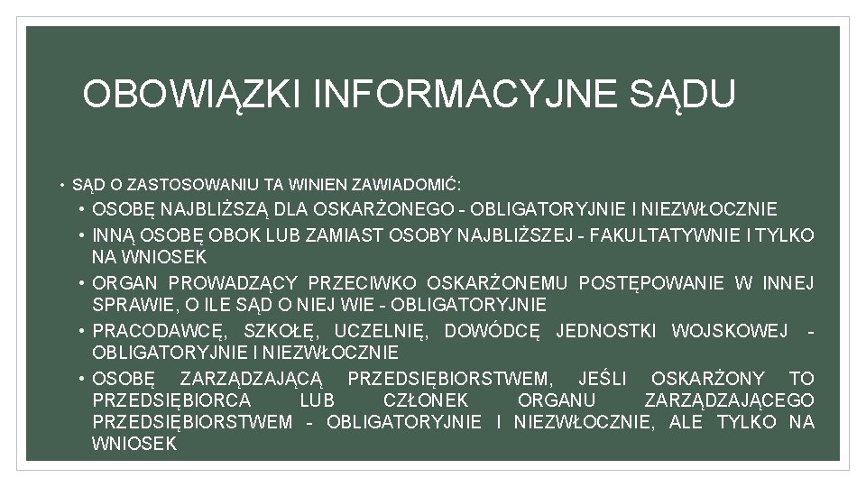 OBOWIĄZKI INFORMACYJNE SĄDU • SĄD O ZASTOSOWANIU TA WINIEN ZAWIADOMIĆ: • OSOBĘ NAJBLIŻSZĄ DLA