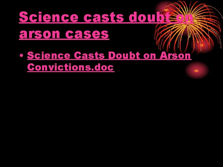 Science casts doubt on arson cases • Science Casts Doubt on Arson Convictions. doc