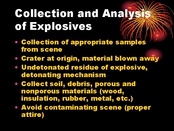 Collection and Analysis of Explosives • Collection of appropriate samples from scene • Crater