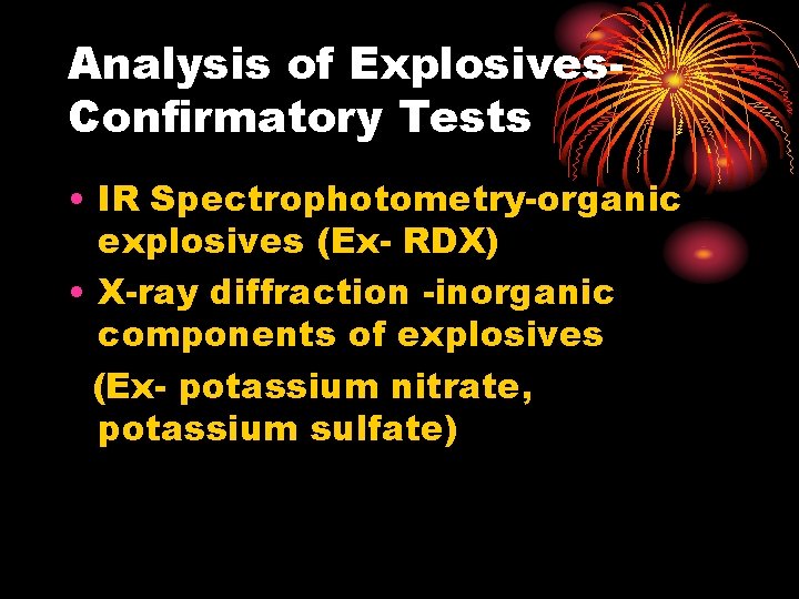 Analysis of Explosives. Confirmatory Tests • IR Spectrophotometry-organic explosives (Ex- RDX) • X-ray diffraction