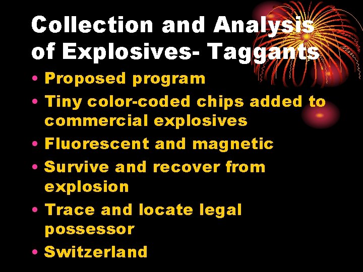 Collection and Analysis of Explosives- Taggants • Proposed program • Tiny color-coded chips added