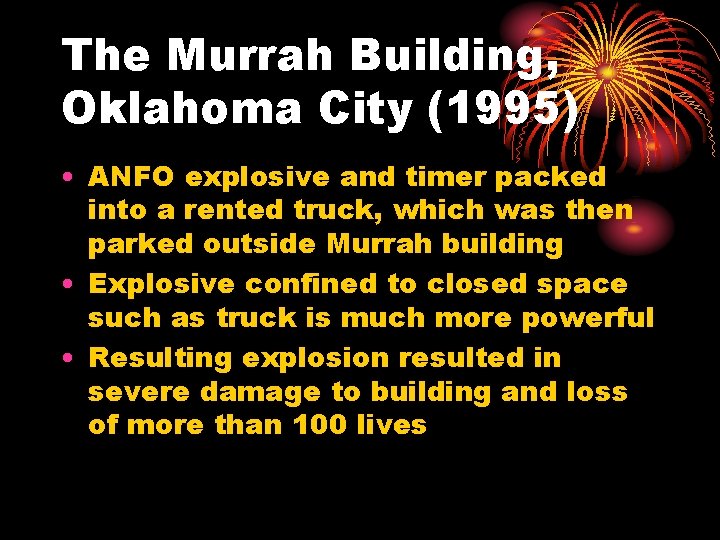 The Murrah Building, Oklahoma City (1995) • ANFO explosive and timer packed into a