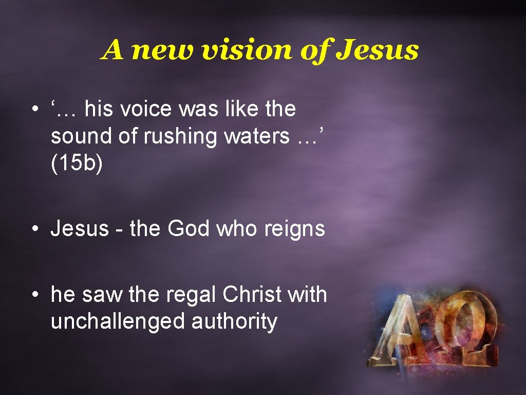 A new vision of Jesus • ‘… his voice was like the sound of