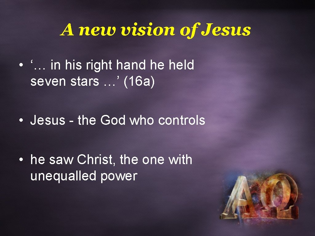 A new vision of Jesus • ‘… in his right hand he held seven