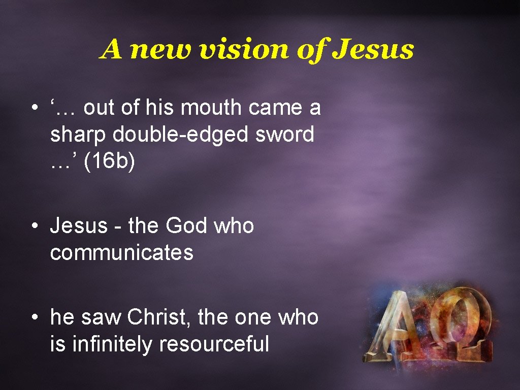 A new vision of Jesus • ‘… out of his mouth came a sharp