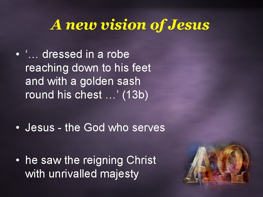 A new vision of Jesus • ‘… dressed in a robe reaching down to