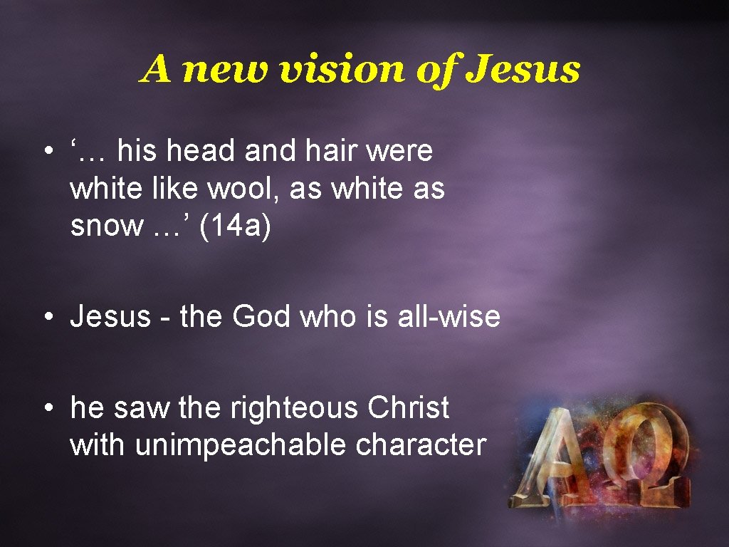 A new vision of Jesus • ‘… his head and hair were white like