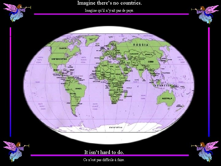 Imagine there’s no countries. Imagine qu’il n’y ait pas de pays. It isn’t hard