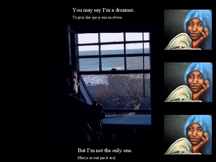 You may say I’m a dreamer. Tu peux dire que je suis un rêveur.