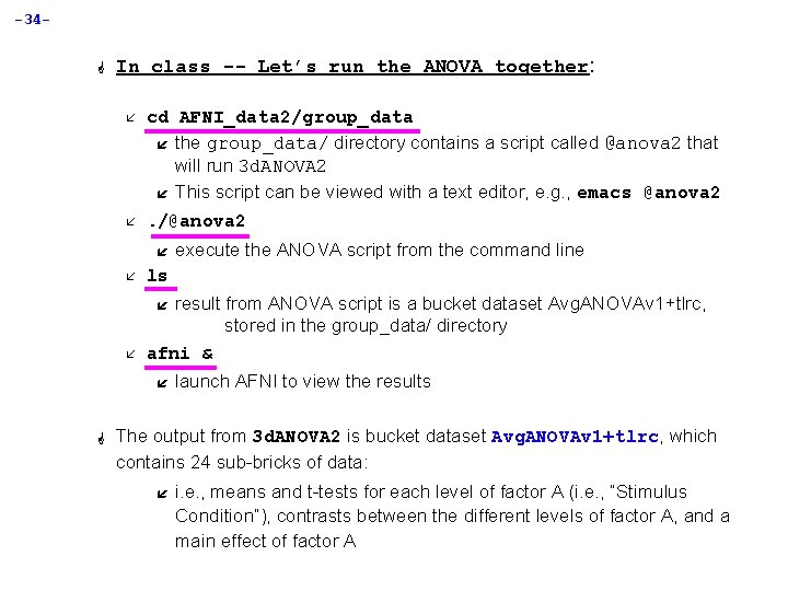 -34 G In class -- Let’s run the ANOVA together: å cd AFNI_data 2/group_data