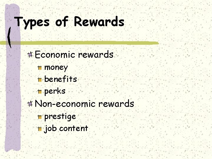 Types of Rewards Economic rewards money benefits perks Non-economic rewards prestige job content 