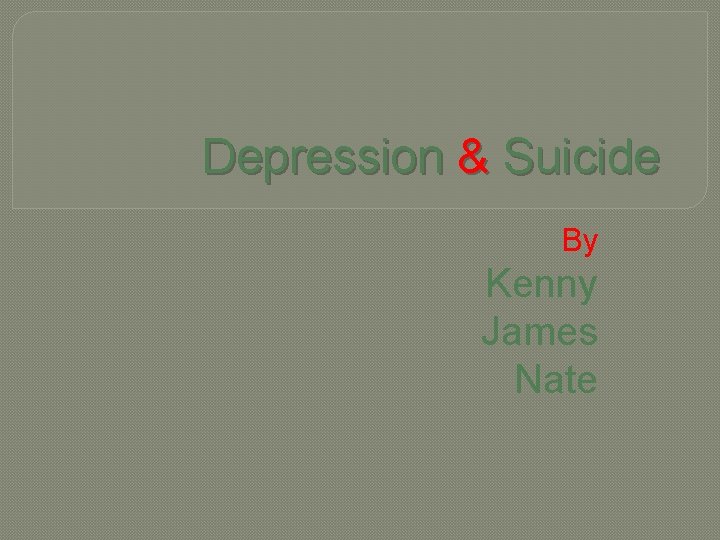 Depression & Suicide By Kenny James Nate 