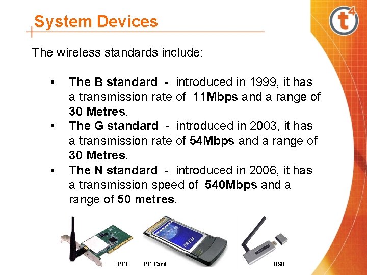 System Devices The wireless standards include: • • • The B standard - introduced