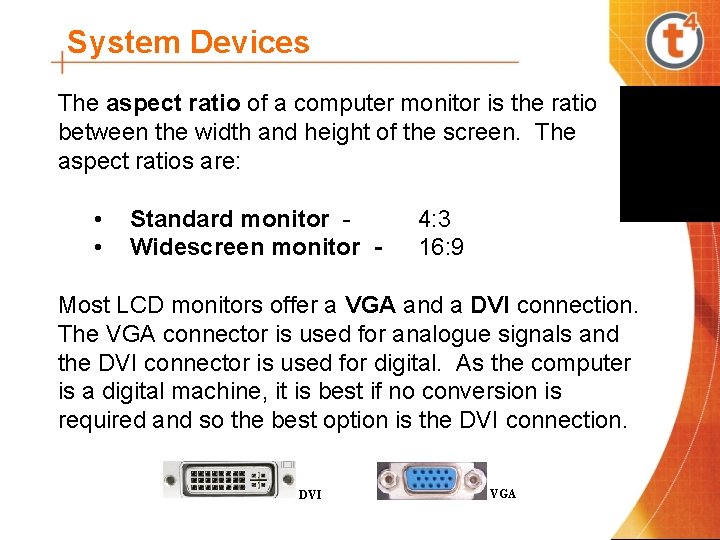 System Devices The aspect ratio of a computer monitor is the ratio between the