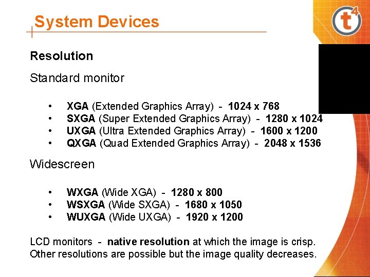 System Devices Resolution Standard monitor • • XGA (Extended Graphics Array) - 1024 x
