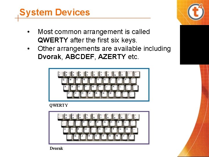 System Devices • • Most common arrangement is called QWERTY after the first six