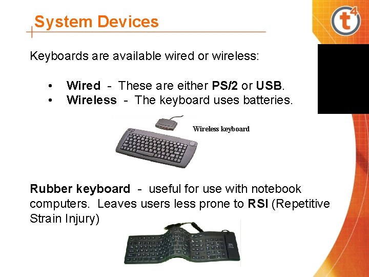 System Devices Keyboards are available wired or wireless: • • Wired - These are