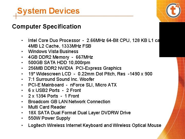 System Devices Computer Specification • • • • Intel Core Duo Processor - 2.