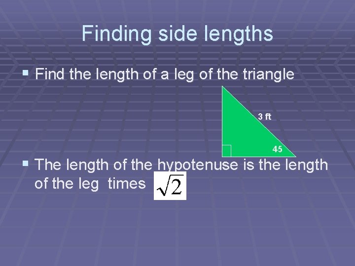 Finding side lengths § Find the length of a leg of the triangle 3