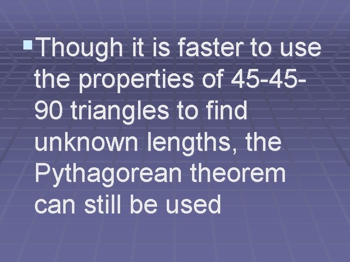 §Though it is faster to use the properties of 45 -4590 triangles to find