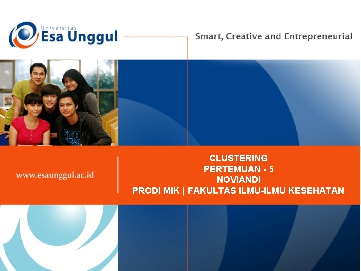 CLUSTERING PERTEMUAN - 5 NOVIANDI PRODI MIK | FAKULTAS ILMU-ILMU KESEHATAN 