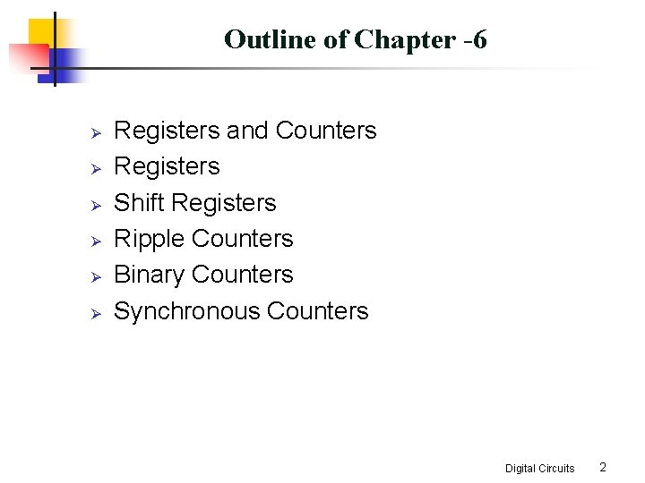Outline of Chapter -6 Ø Ø Ø Registers and Counters Registers Shift Registers Ripple