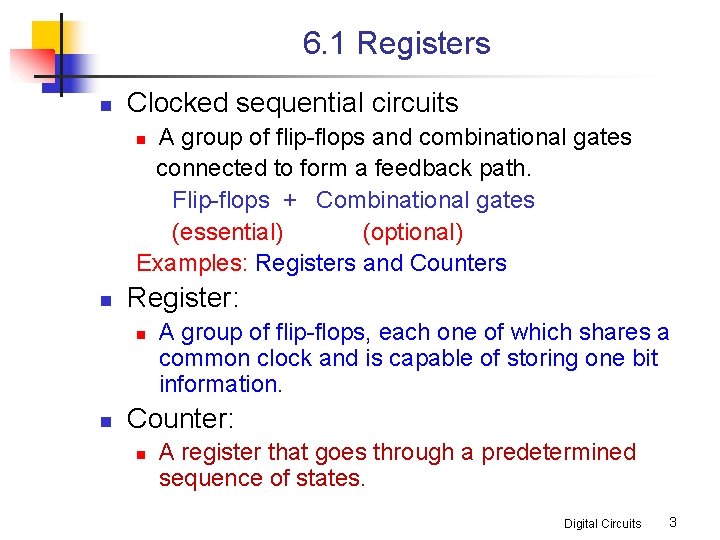 6. 1 Registers n Clocked sequential circuits A group of flip-flops and combinational gates